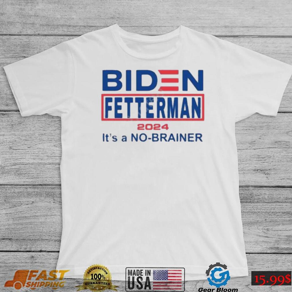 Official Biden Fetterman Its A No Brainer Shirt Gearbloom