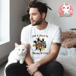 All I Need Is Books And Cats Shirt For Lover, Books And Cats Shirt, Cute Book Cat Shirt, Cats And Books,Gift For Cats Lover,Cats Books Shirt