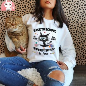 Black Cat Back To School Its Fine Im Fine Everything Is Fine T shirt