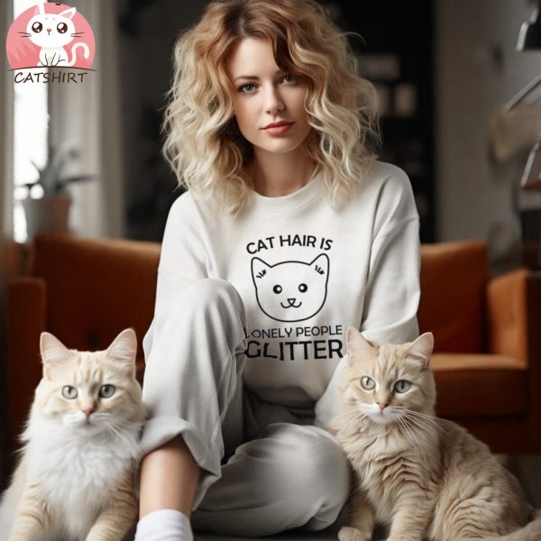 Cat Hair is Lonely People Glitter Funny Women Animal Cats Lover T Shirt