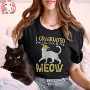 Cat High School Graduation For Him Her Can I Go Back To Bed Shirt