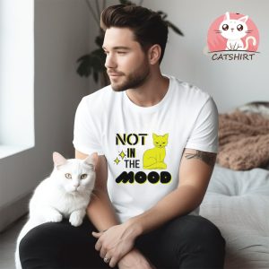 Cat Not In The Mood shirt