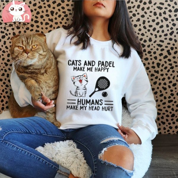 Cats And Padel Make Me Happy Humans Make My Head Hurt Shirt