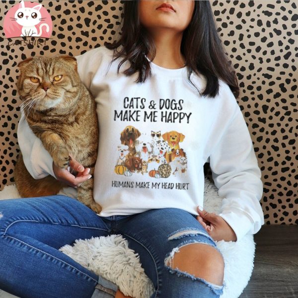 Cats & Dogs Make Me Happy Humans Make My Head Hurt Shirt