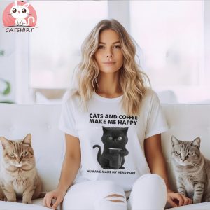 Cats and coffee make me happy humans make my head hurt shirt