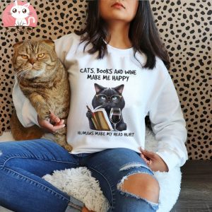 Cats books and wine make me happy human make my head hurt shirt