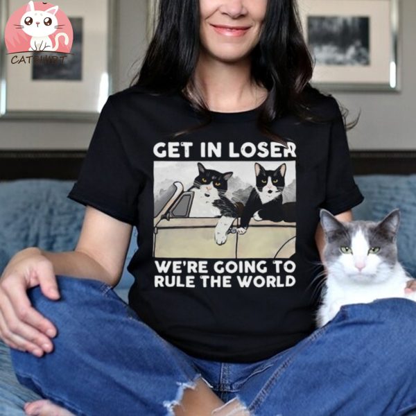 Cats driving car get in loser we’re going to rule the world shirt