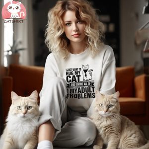 Funny Cat Lovers Day Gift, Adult Problems Hug My Cat T Shirt