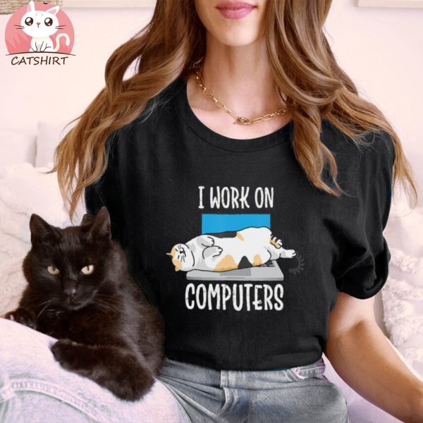 Funny Cat Tshirt, I Work On Computers Cat Tee, Cat Lover T Shirt