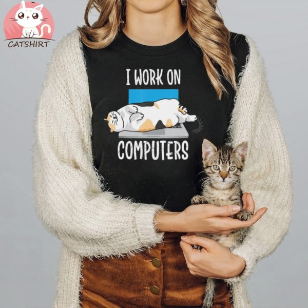 Funny Cat Tshirt, I Work On Computers Cat Tee, Cat Lover T Shirt