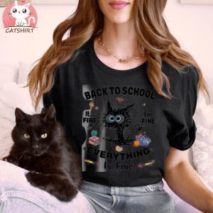 Black Cat Back To School Its Fine Im Fine Everything Is Fine T shirt