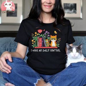 I Have No Shelf Control Shirt, Book Lover Shirt, Reading Cat Shirt, Book Shelf Design Tee, Bookworm Shirt, Librarian Shirt, Book Nerd Shirt