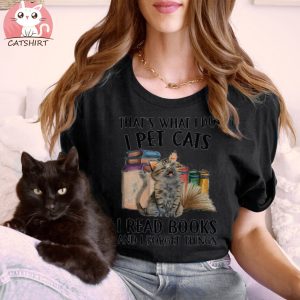 I Pet Cats I Read Books And I Forget Things Shirt, Cat Book Shirt, Reading Cat Book, Cat Dad Shirt, Book Lover Shirt