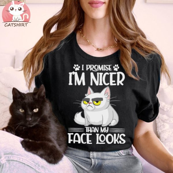 I Promise I’m Nicer Than My Face Looks Cat Funny T shirt