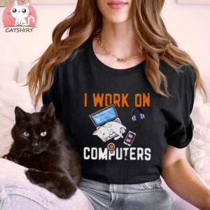 I Work on Computer Coder Shirt Cat Lover Shirt