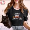 I work on computers cat shirt