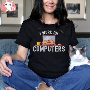 I work on computers cat shirt