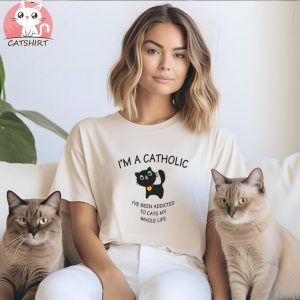 I'm A Catholic Top Fashion Funny Animal Lover Cat Crazy Lady Pet Cats T Shirt