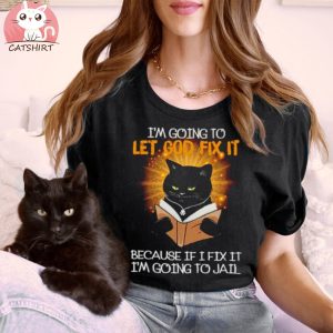 I’m Going To Let Good Fix It 2023 Shirt