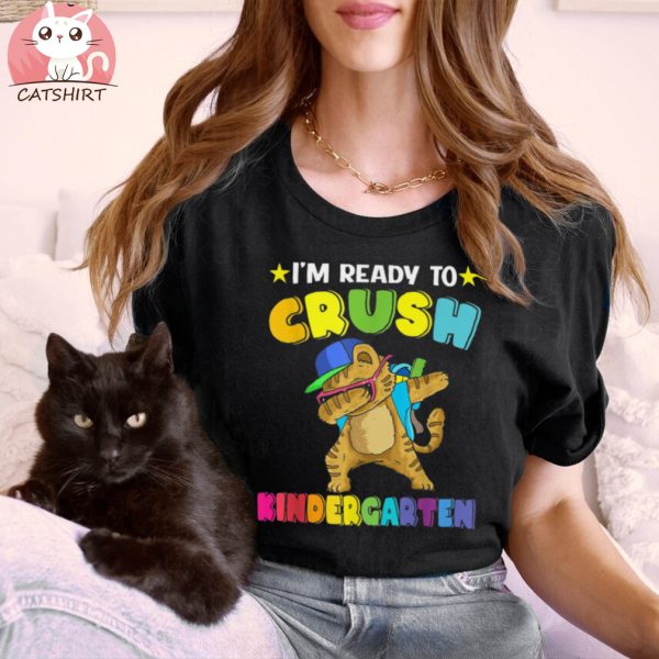 I’m Ready To Crush Kindergarten Cat Back To School Shirt