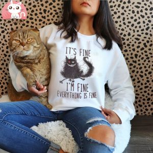 It’s Fine I’m Everything Is Funny Cat Shirt