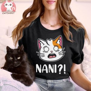 Nani What Shirt Anime Cat Funny Japanese Sweatshirt T Shirt