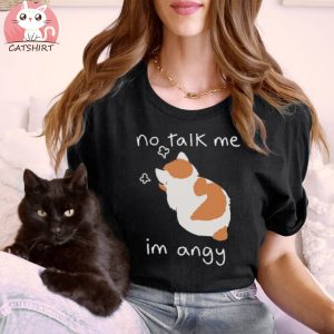 No Talk Me i m angy Funny Cat T Shirt