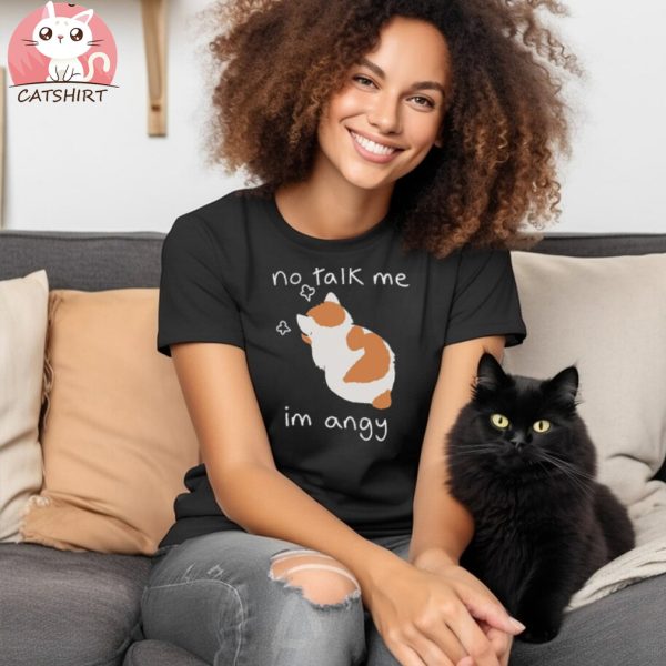 No Talk Me i m angy Funny Cat T Shirt