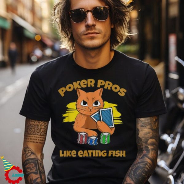 Poker Pros Like Eating Fish Funny Poker Cat Kitten T Shirt
