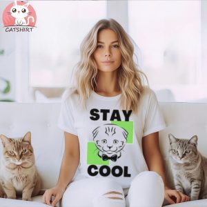 Stay Cool Shirt, Cat Shirt, Mood Shirt, Funny Shirt, Cute Cat Shirt, Cat Mom Gift, Cool Cat Mama Shirt