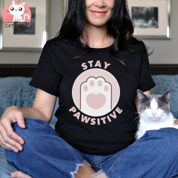 Stay Pawsitive Shirt Cat Pun Cute Cat Art Cat Lover T Shirt