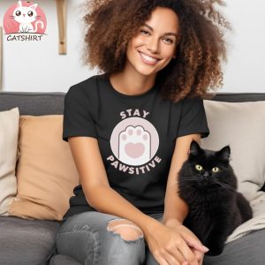 Stay Pawsitive Shirt Cat Pun Cute Cat Art Cat Lover T Shirt