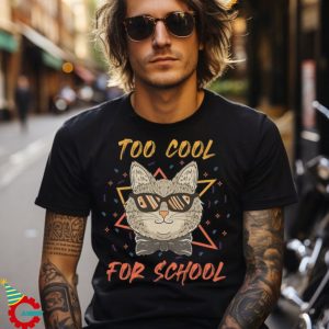 Too Cool For School Shirt