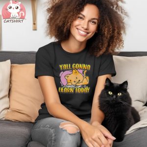 Yall Gonna Learn Today Cute Cat Teacher Back To School Shirt