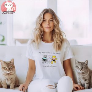 op my personality is like pussy you wouldn’t get it funny cats shirt