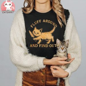 Fluff around and find out cat knife shirt