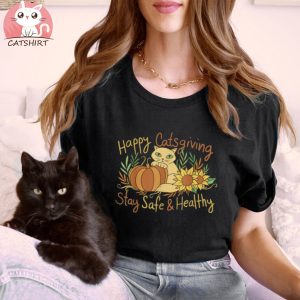 Funny Cat Thanksgiving Happy Catsgiving Stay Save Healthy Shirt