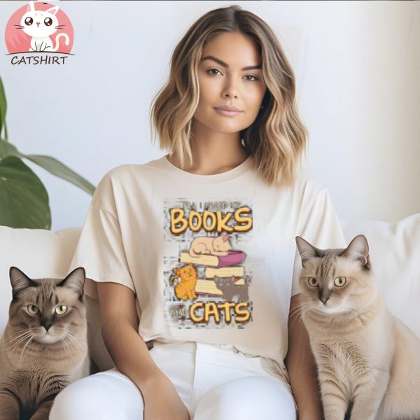 All I Need Is Books And Cats Cute Book Obsessed Shirt