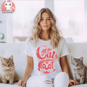 All The Cats Love Me T Shirt