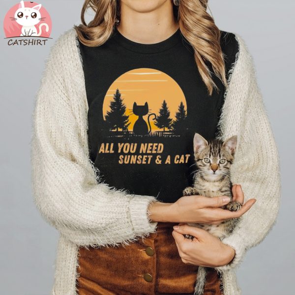 All you need sunset and a cat retro shirt