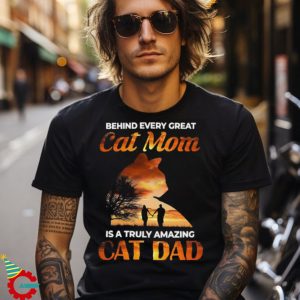 Behind Every Great Cat Mom Is A Truly Amazing Cat Dad Shirt