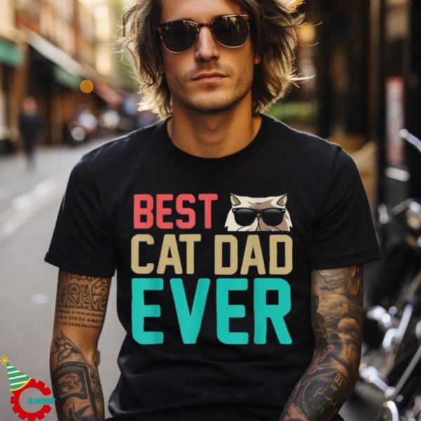 Best Cat Dad Ever Funny Kitten Tabby Cats Lover Fathers Day Shirt