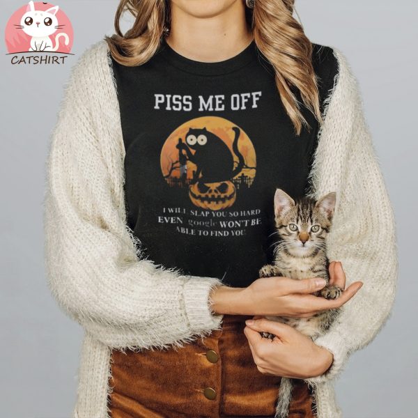 Black Cat Halloween Piss Me Off I Will Slap You So Hard Shirt