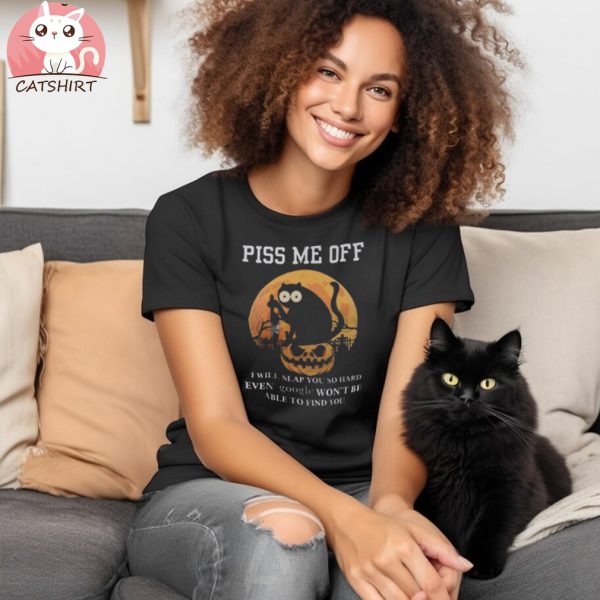 Black Cat Halloween Piss Me Off I Will Slap You So Hard Shirt