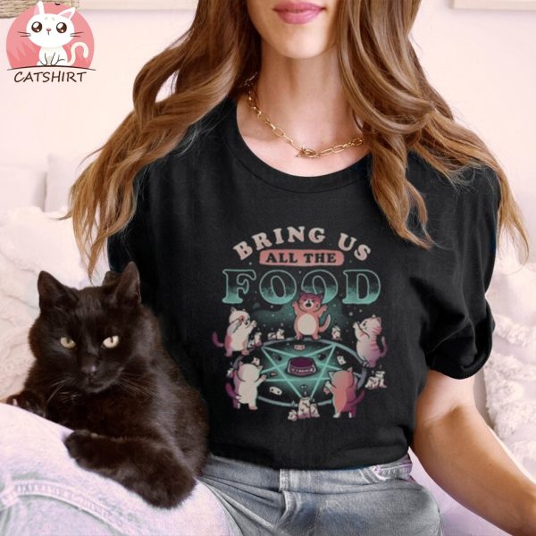 Bring us all the Food Adults Unisex Cat T Shirt, funny cat shirt