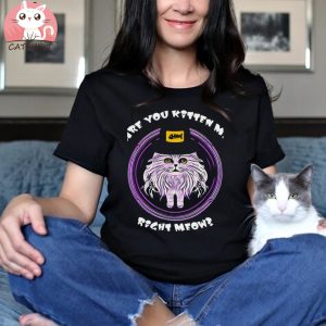 Cat Are You Kitten Me Right Meow T shirt