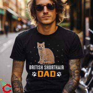 Cat British Shorthair Cat Dad British Shorthair Cat Shirt