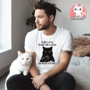 Cat I like cats books and Coffee and maybe 3 people T shirt