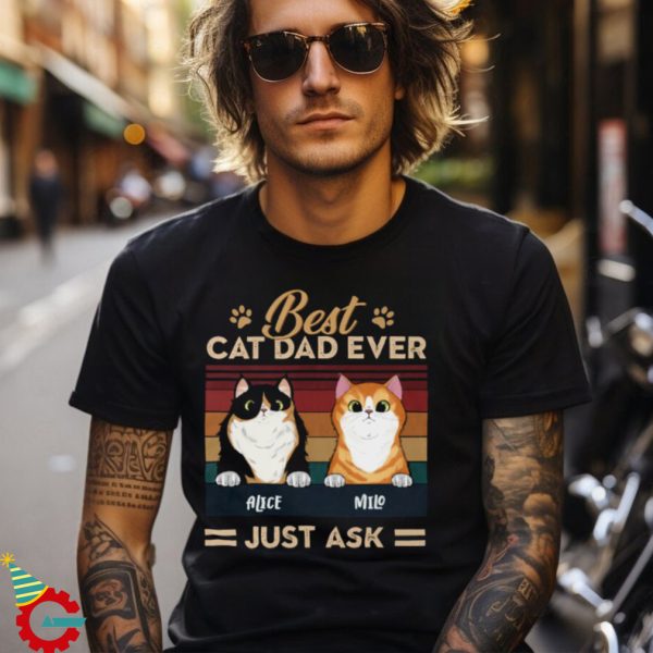 Cat Lovers Best Cat Dad Ever Just Ask Personalized Black Unisex T shirt