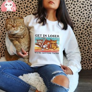 Cat Mafia Get in Loser We're Getting Tacos T Shirt